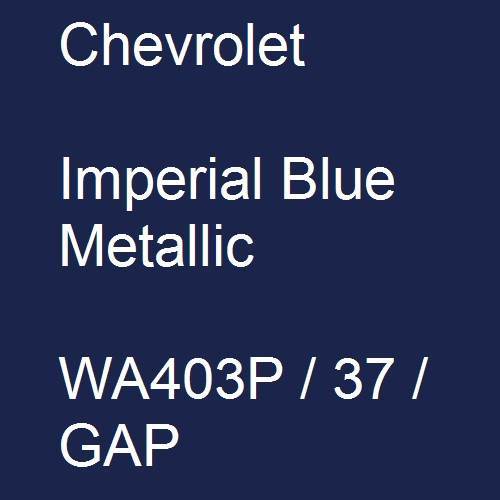 Chevrolet, Imperial Blue Metallic, WA403P / 37 / GAP.